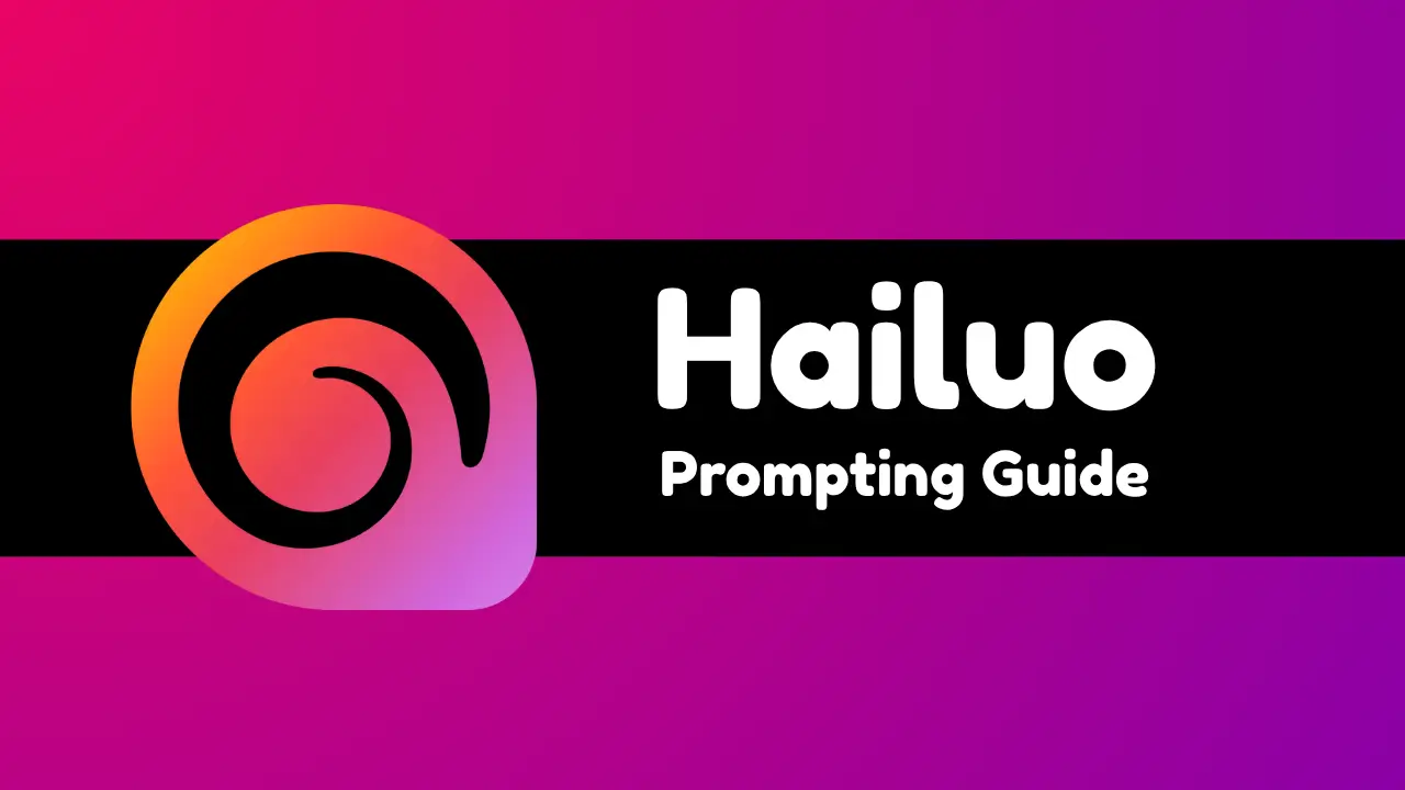 Hailuo Prompting Guide: How to Prompt Hailuo for Best Results
